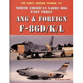 Legends: Sabre Dog Part 3. North American F-86D/K/L Air National Guard and Foreign users 80-pages