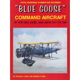 Back in stock! BLUE GOOSE COMMAND AIRCRAFT of the USN, USMC and USCG 1911 to 1961BY: William A. Riley and Thomas E. Doll128-page