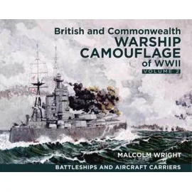 British and Commonwealth Warship camouflage of WWII (Volume 2) by Malcolm Wright